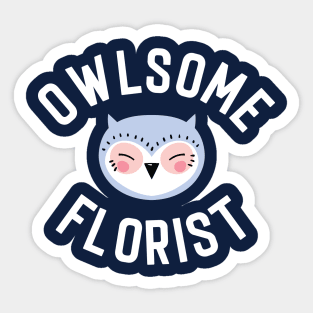 Owlsome Florist Pun - Funny Gift Idea Sticker
